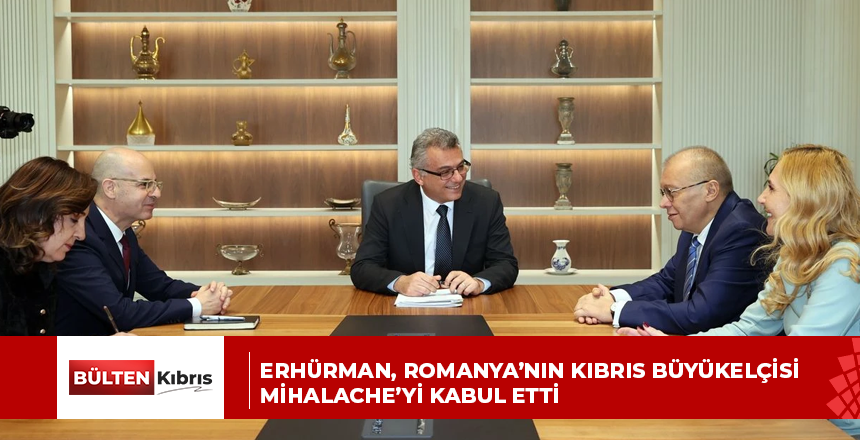 Erhürman, Romanya’nın Kıbrıs Büyükelçisi Mihalache’yi kabul etti