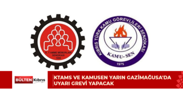KTAMS ve KAMUSEN yarın Gazimağusa bölgesindeki bazı kurumlarda uyarı grevi yapacak