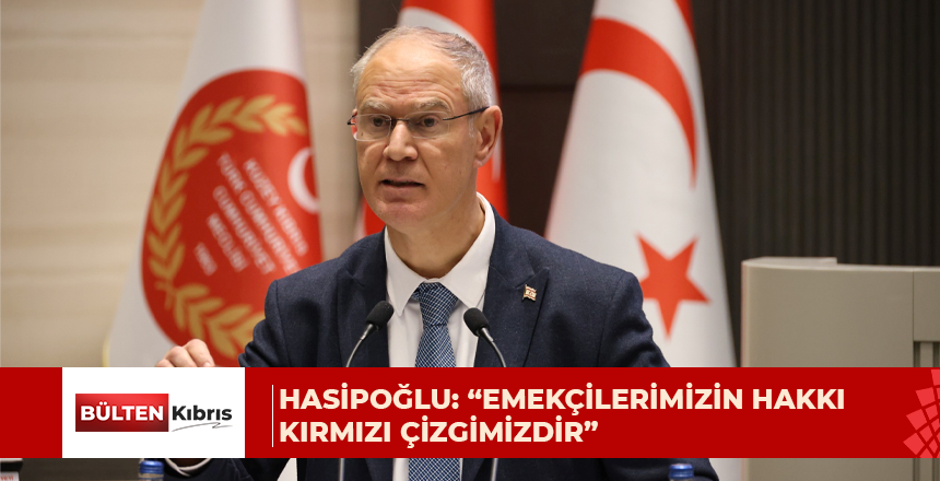 HASİPOĞLU: “EMEKÇİLERİMİZİN HAKKI KIRMIZI ÇİZGİMİZDİR”