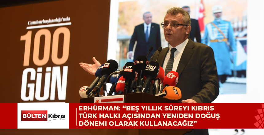 Erhürman: “Beş yıllık süreyi Kıbrıs Türk halkı açısından yeniden doğuş dönemi olarak kullanacağız”