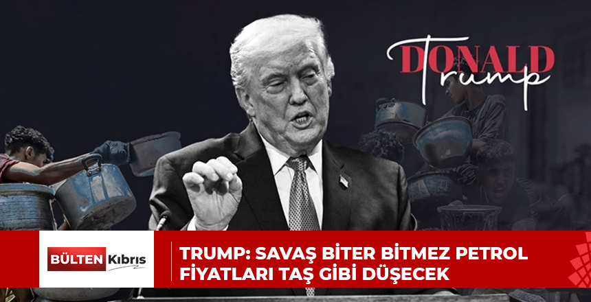 Trump: Savaş biter bitmez petrol fiyatları taş gibi düşecek