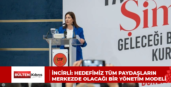 İNCİRLİ: HEDEFİMİZ TÜM PAYDAŞLARIN MERKEZDE OLACAĞI BİR YÖNETİM MODELİ