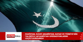 Pakistan, Suudi Arabistan, Katar ve Türkiye’nin talebiyle Afganistan operasyonlarını geçici durdurdu