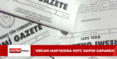 ORGAN MAFYASINA KKTC KAPISI KAPANDI!