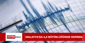 Malatya’da 4,3 büyüklüğünde deprem