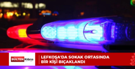 Lefkoşa’da sokak ortasında bir kişi bıçaklandı