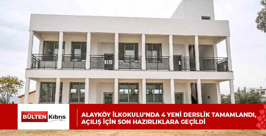 Alayköy İlkokulu’nda 4 yeni derslik tamamlandı, açılış için son hazırlıklara geçildi