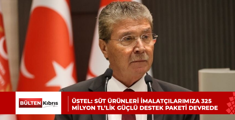 ÜSTEL: SÜT ÜRÜNLERİ İMALATÇILARIMIZA 325 MİLYON TL’LİK GÜÇLÜ DESTEK PAKETİ DEVREDE