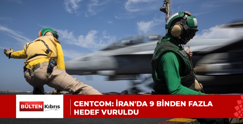 CENTCOM: İRAN’DA 9 BİNDEN FAZLA HEDEF VURULDU
