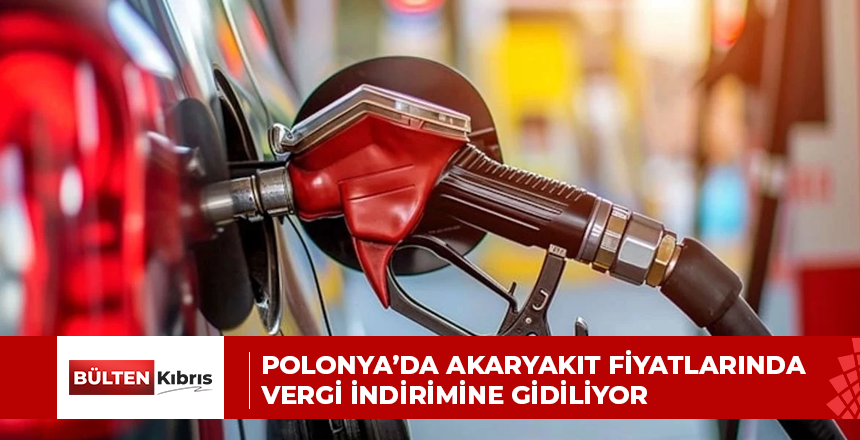 POLONYA’DA AKARYAKIT FİYATLARINDA VERGİ İNDİRİMİNE GİDİLİYOR