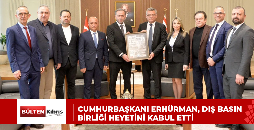 Cumhurbaşkanı Erhürman, Dış Basın Birliği heyetini kabul etti