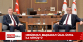ERHÜRMAN, BAŞBAKAN ÜNAL ÜSTEL İLE GÖRÜŞTÜ