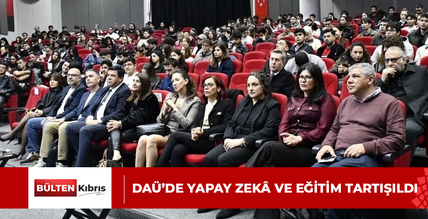 DAÜ’de yapay zekâ ve eğitim tartışıldı