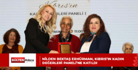 Nilden Bektaş Erhürman, Kıbrıs’ın Kadın Değerleri Paneli’ne katıldı