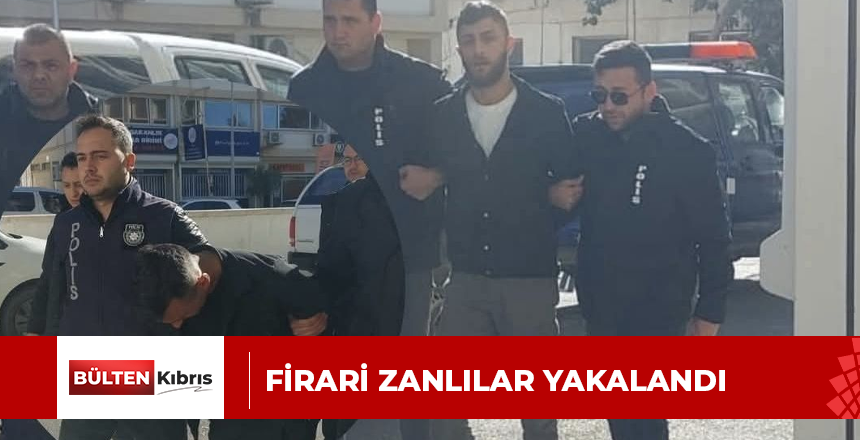 FİRARİ ZANLILAR YAKALANDI