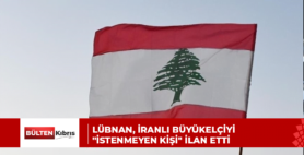 LÜBNAN, İRANLI BÜYÜKELÇİYİ “İSTENMEYEN KİŞİ” İLAN ETTİ