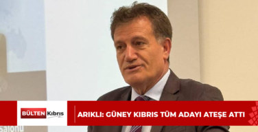 Arıklı: Güney Kıbrıs tüm adayı ateşe attı