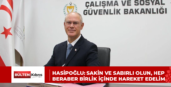 HASİPOĞLU: SAKİN VE SABIRLI OLUN, HEP BERABER BİRLİK İÇİNDE HAREKET EDELİM