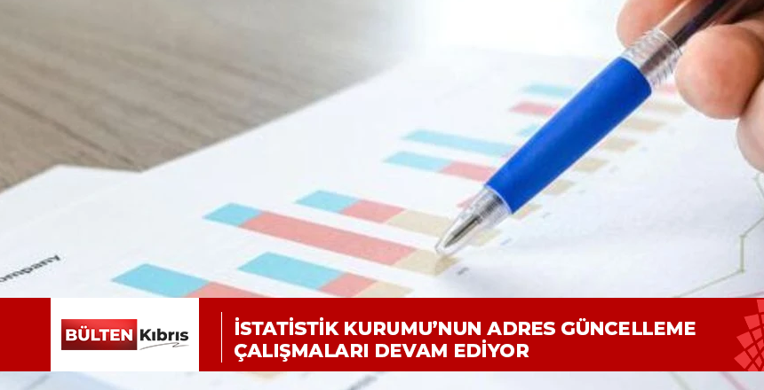İSTATİSTİK KURUMU’NUN ADRES GÜNCELLEME ÇALIŞMALARI DEVAM EDİYOR