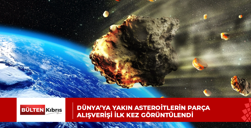 Dünya’ya Yakın Asteroitlerin Parça Alışverişi İlk Kez Görüntülendi