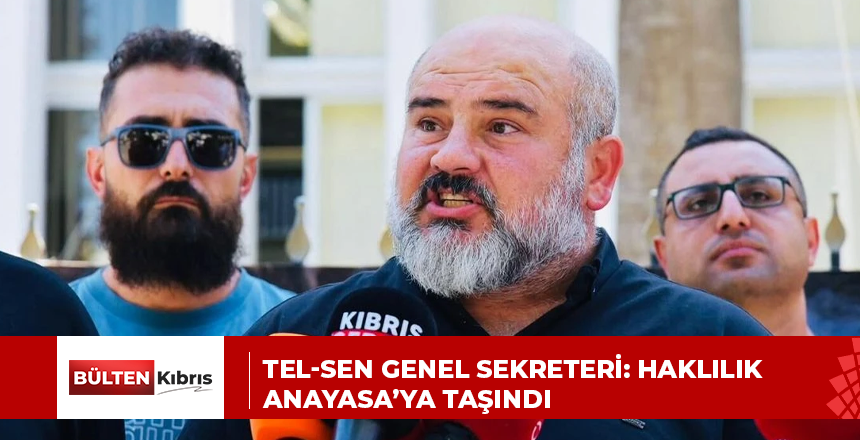 Tel-Sen Genel Sekreteri: Haklılık Anayasa’ya taşındı
