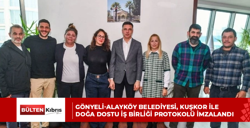 GÖNYELİ-ALAYKÖY BELEDİYESİ, KUŞKOR İLE DOĞA DOSTU İŞ BİRLİĞİ PROTOKOLÜ İMZALANDI