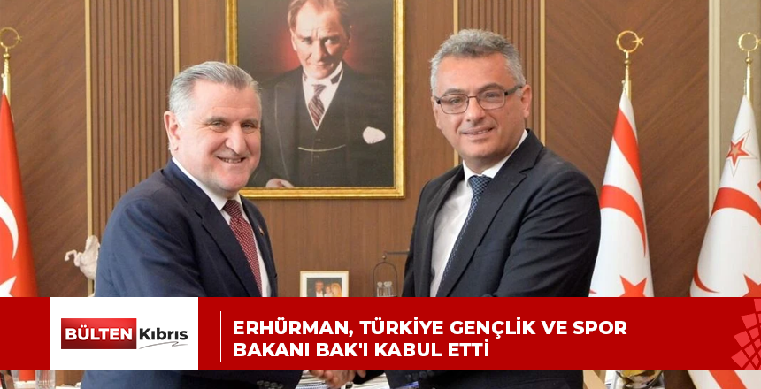 Erhürman, Türkiye Gençlik ve Spor Bakanı Bak’ı kabul etti