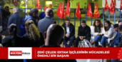 Zeki Çeler: Ektam işçilerinin mücadelesi önemli bir başarı