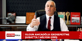 OLGUN AMCAOĞLU: EKOSEPETİ’NE ŞUBAT’TA 1 MİLYON GİRİŞ
