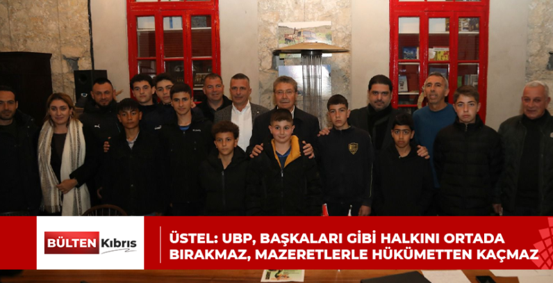 ÜSTEL: UBP, BAŞKALARI GİBİ HALKINI ORTADA BIRAKMAZ, MAZERETLERLE HÜKÜMETTEN KAÇMAZ