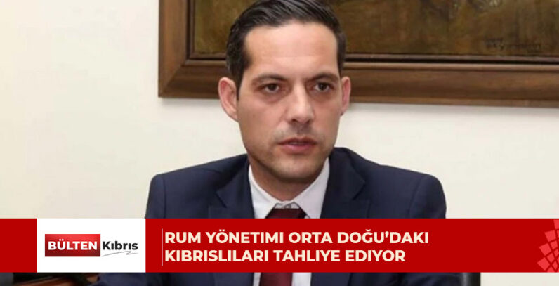 Rum yönetimi, Orta Doğu’daki Kıbrıslı vatandaşların tahliyesi için uçuşlarını bugün başlatıyor