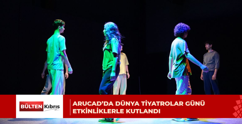 ARUCAD’da Dünya Tiyatrolar Günü etkinliklerle kutlandı
