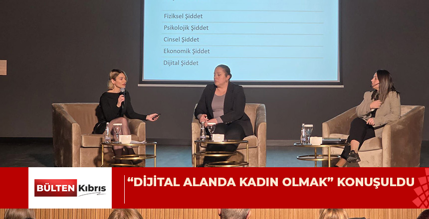 “DİJİTAL ALANDA KADIN OLMAK” KONUŞULDU