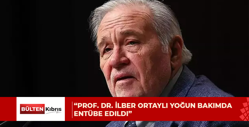 İlber Ortaylı entübe edildi