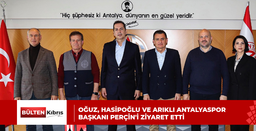 Oğuz, Hasipoğlu ve Arıklı Antalyaspor Başkanı Perçin’i ziyaret etti