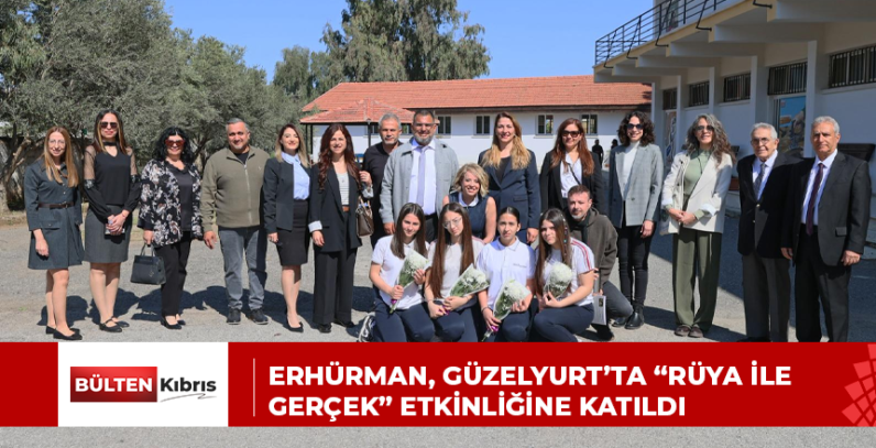 ERHÜRMAN, GÜZELYURT’TA “RÜYA İLE GERÇEK” ETKİNLİĞİNE KATILDI
