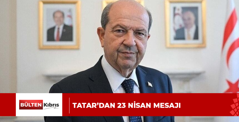 Tatar’dan 23 Nisan mesajı