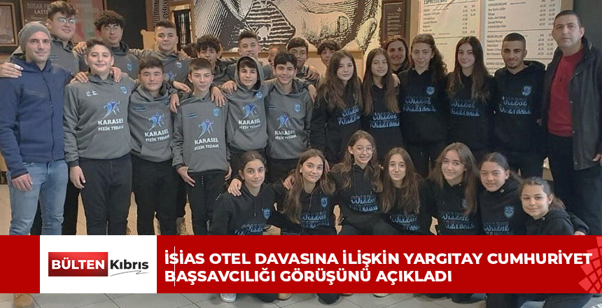 İSİAS OTEL DAVASINA İLİŞKİN YARGITAY CUMHURİYET BAŞSAVCILIĞI GÖRÜŞÜNÜ AÇIKLADI