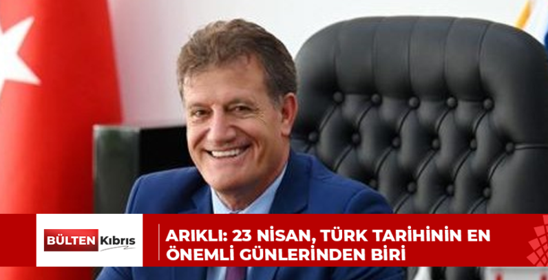 Arıklı: 23 Nisan, Türk tarihinin en önemli günlerinden biri