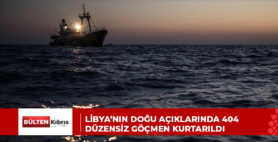 LİBYA’NIN DOĞU AÇIKLARINDA 404 DÜZENSİZ GÖÇMEN KURTARILDI