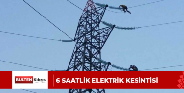6 SAATLİK ELEKTRİK KESİNTİSİ