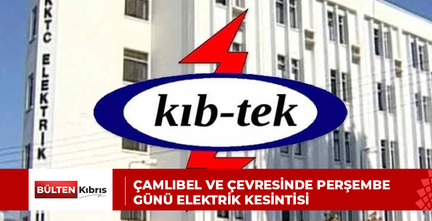 Çamlıbel ve çevresinde perşembe günü elektrik kesintisi