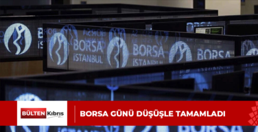 BORSA GÜNÜ DÜŞÜŞLE TAMAMLADI