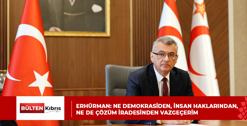 ERHÜRMAN:NE DEMOKRASİDEN, İNSAN HAKLARINDAN, NE DE ÇÖZÜM İRADESİNDEN VAZGEÇERİM