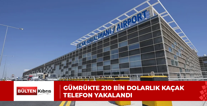 Gümrükte 210 bin dolarlık kaçak telefon yakalandı