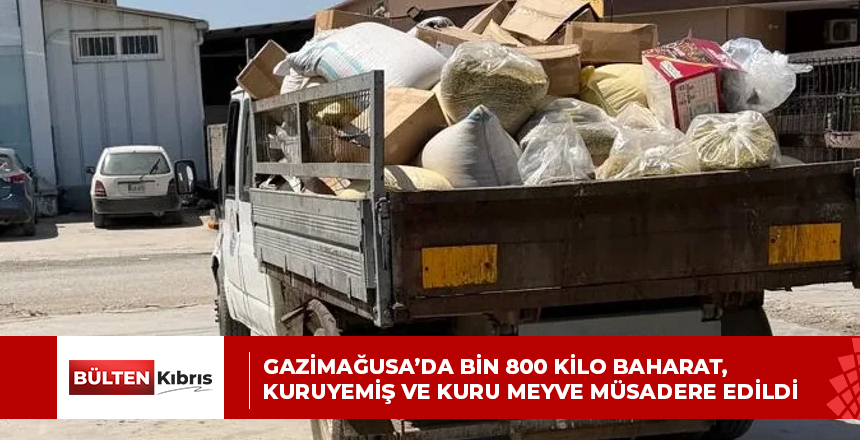 GAZİMAĞUSA’DA BİN 800 KİLO BAHARAT, KURUYEMİŞ VE KURU MEYVE MÜSADERE EDİLDİ