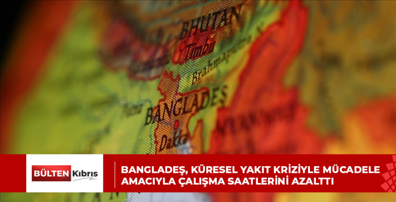Bangladeş, küresel yakıt kriziyle mücadele amacıyla çalışma saatlerini azalttı