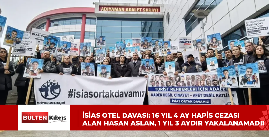 İsias Otel davası: 16 yıl 4 ay hapis cezası alan Hasan Aslan, 1 yıl 3 aydır yakalanamadı!