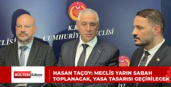 Hasan Taçoy: Meclis yarın sabah toplanacak, yasa tasarısı geçirilecek