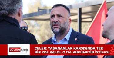 Çeler: Yaşananlar karşısında tek bir yol kaldı, o da hükümetin istifası